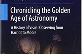 Dr. Neil English Chronicling the Golden Age of Astronomy Offers a Complete History of Visual Observing